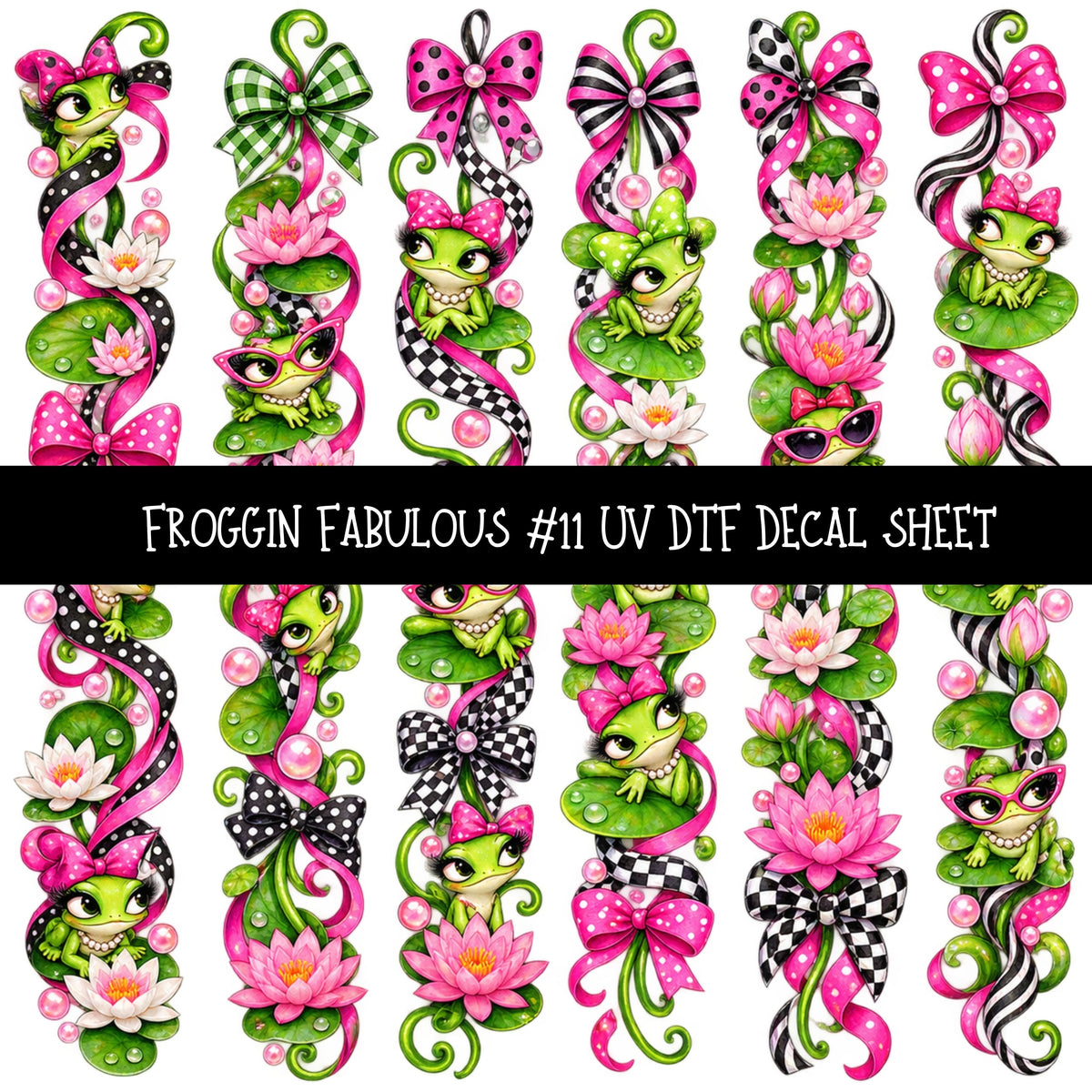 Froggin Fabulous UV DTF Decal sheets 11 Designs available