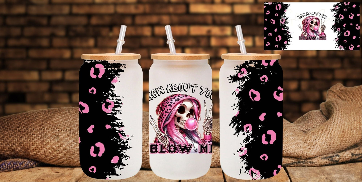 How about you blow me - UV DTF 16oz Libbey wrap