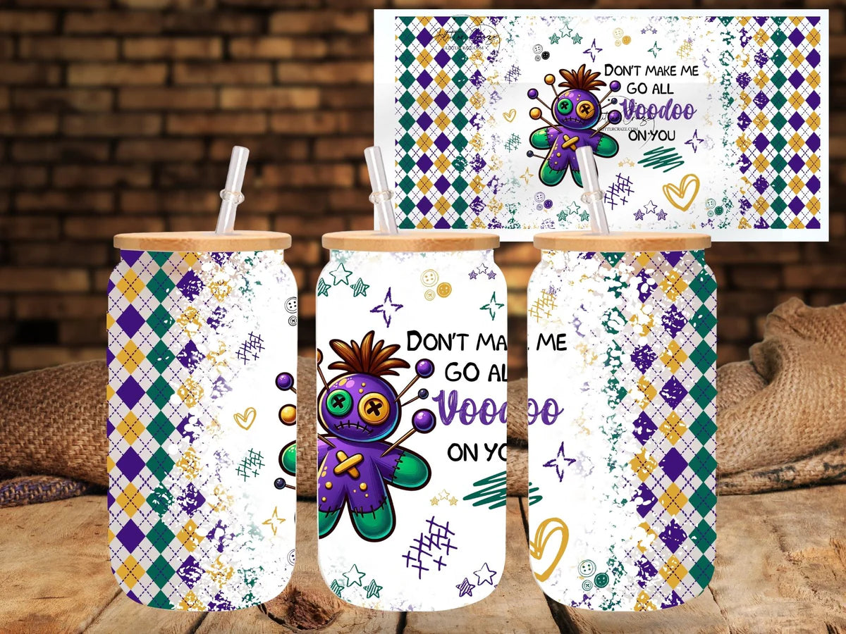 Don't make me go all voodoo on you - UV DTF 16oz Libbey wrap