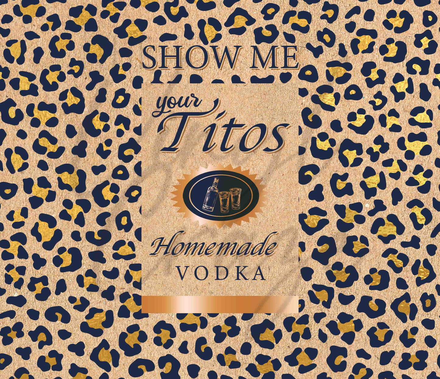 Show Me Your Titos - Adhesive Vinyl Wrap