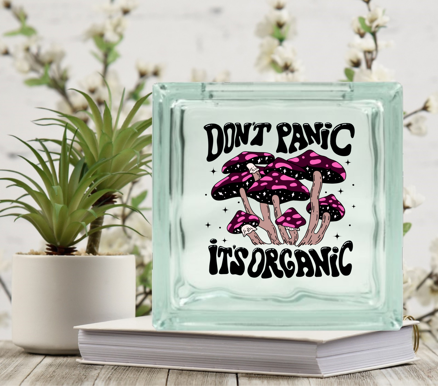 Don't Panic its Organic - UV DTF Glass Block Decal - 6.5 inches
