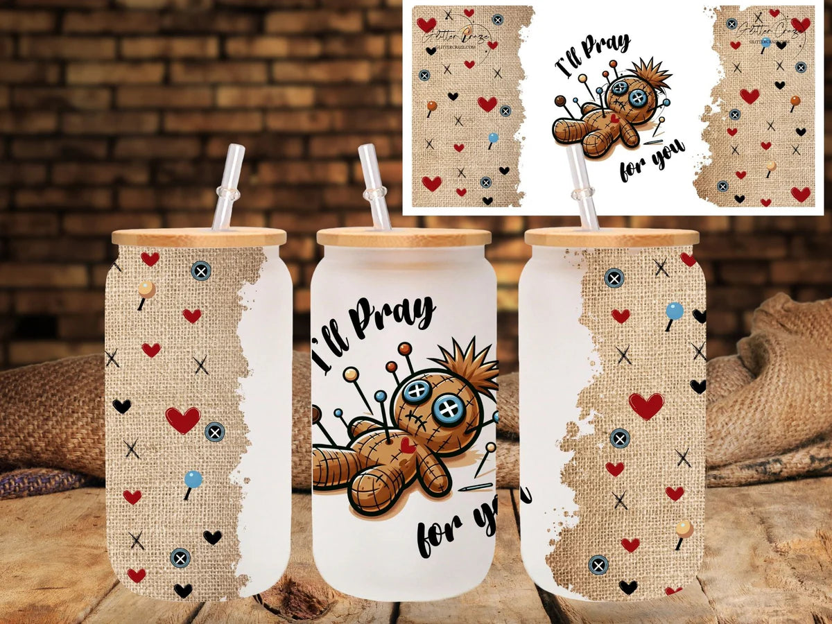 I'll Pray for you - UV DTF 16oz Libbey wrap