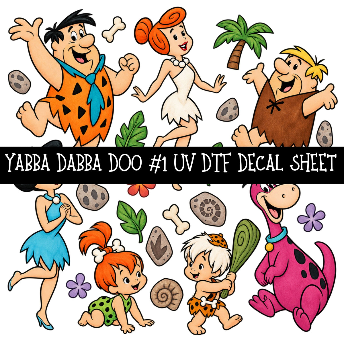 Yabba Dabba Doo UV DTF Decal sheets 12 Designs available