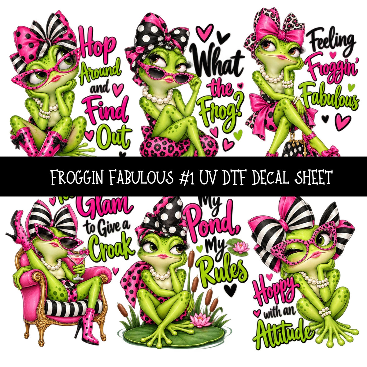Froggin Fabulous UV DTF Decal sheets 11 Designs available