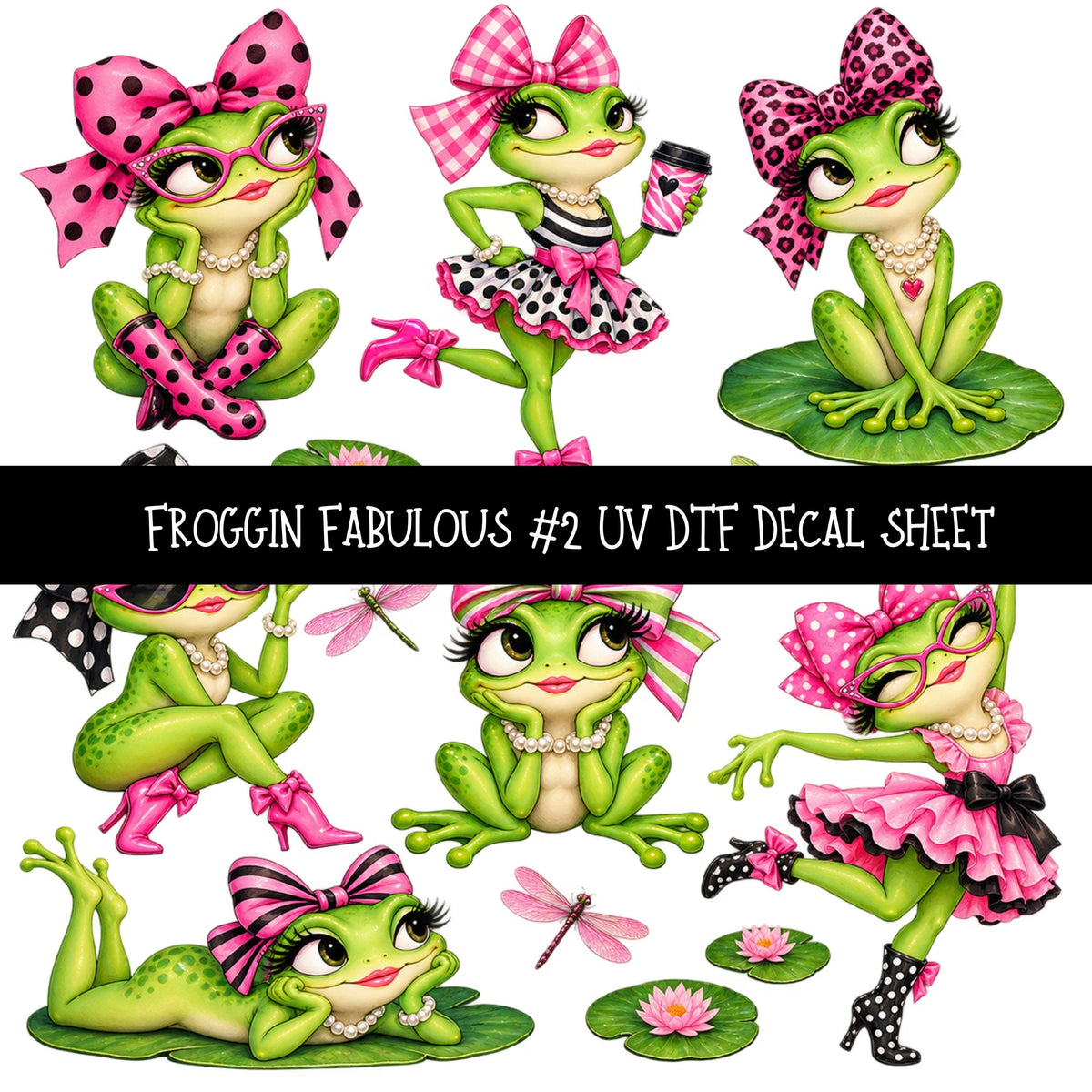 Froggin Fabulous UV DTF Decal sheets 11 Designs available