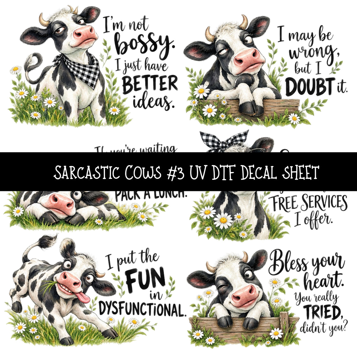 Sarcastic Cows UV DTF Decal sheets 12 Designs available