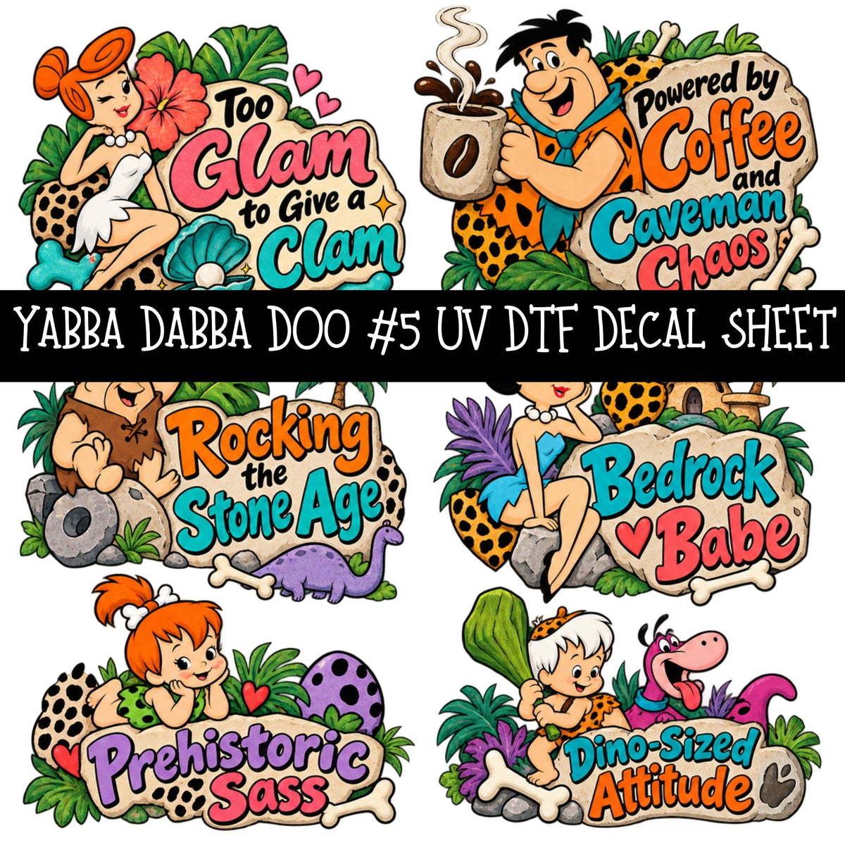 Yabba Dabba Doo UV DTF Decal sheets 12 Designs available