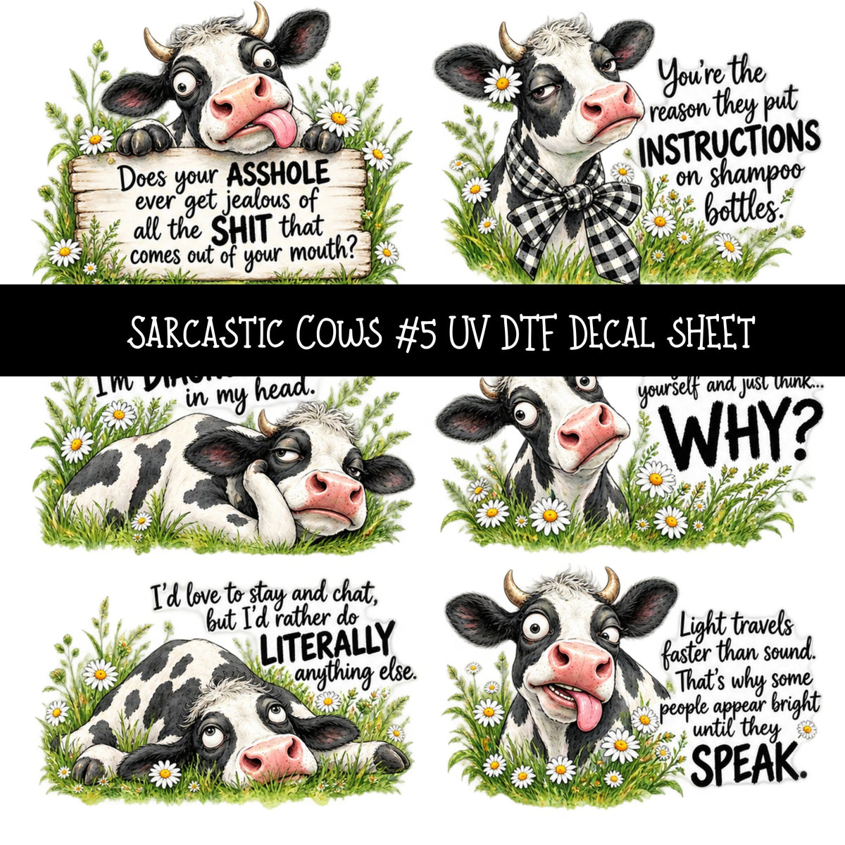 Sarcastic Cows UV DTF Decal sheets 12 Designs available