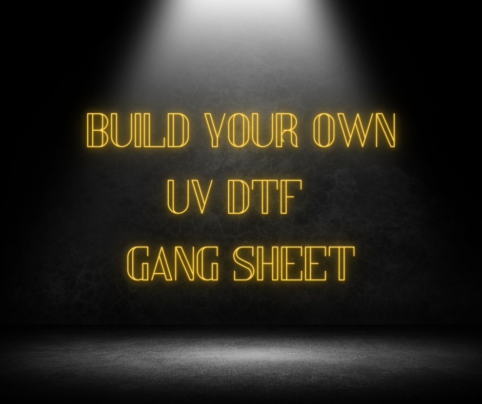 Build a Gang Sheet Uvdtf - Must be ordered alone