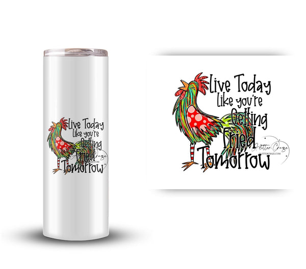 Live today like you're getting fried tomorrow - UV DTF Decal
