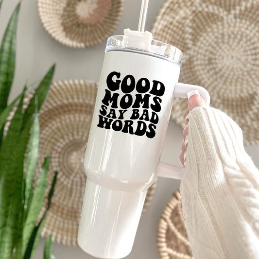 Good Moms say bad words - UV DTF Decal