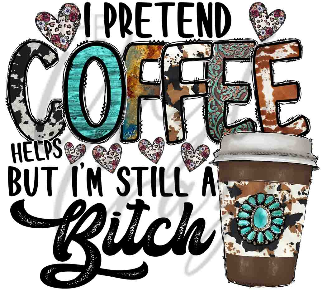 I Pretend Coffee Helps.... -UV DTF Decal