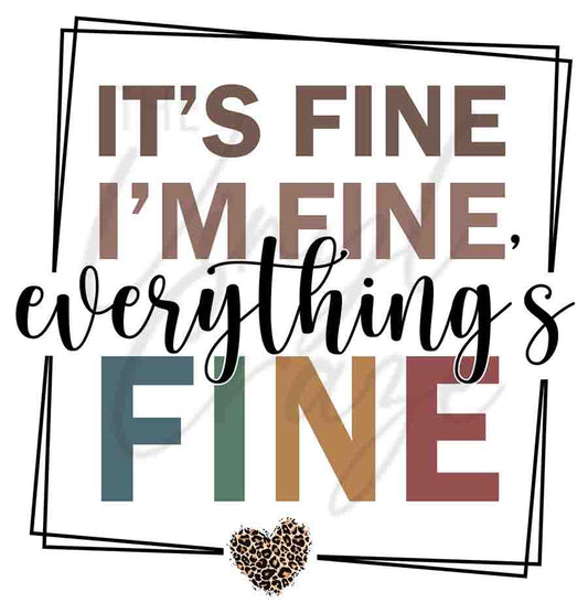 It's FIne. I'm Fine. Everything's Fine - UV DTF Decal