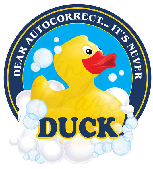 It's Never Duck - UV DTf Decal