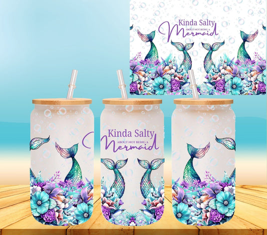 Kinda salty about not being a mermaid - UV DTF 16oz Libbey wrap