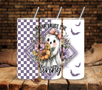 Never trust the living floral Vinyl tumbler wraps