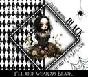 I'll stop wearing black when they make a darker color Vinyl tumbler wraps