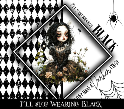 I'll stop wearing black when they make a darker color Vinyl tumbler wraps