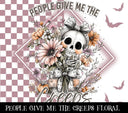 People give me the creeps floral Vinyl tumbler wraps