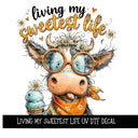 Living my sweetest Life UV DTF Decal