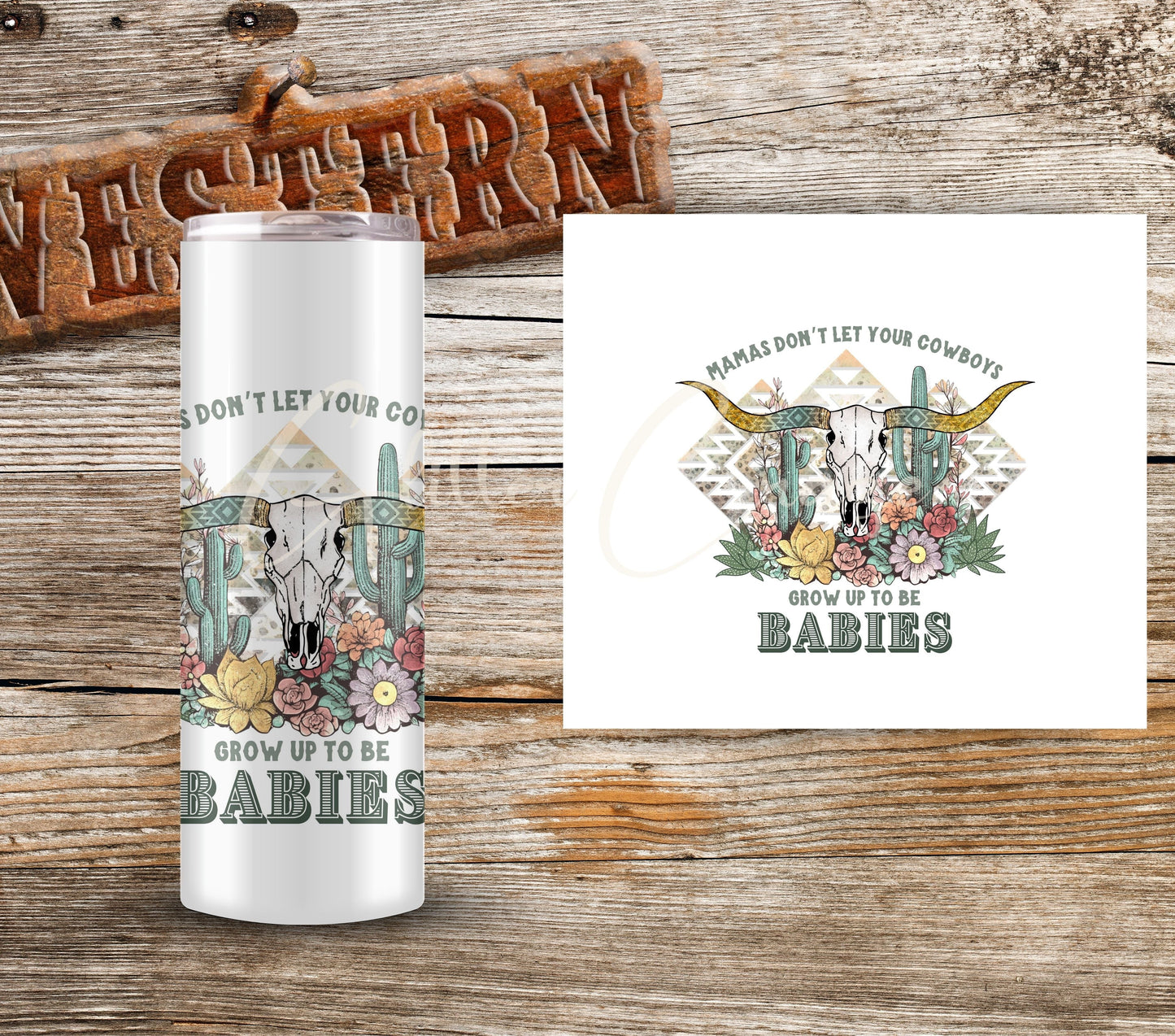 Mamas don't let your cowboys grow up to be babies - UV DTF Decal