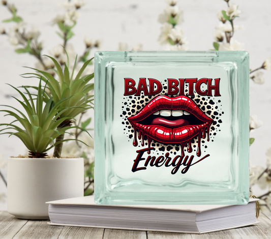 Bad Bitch Energy - UV DTF Glass Block Decal - 6.5 inches