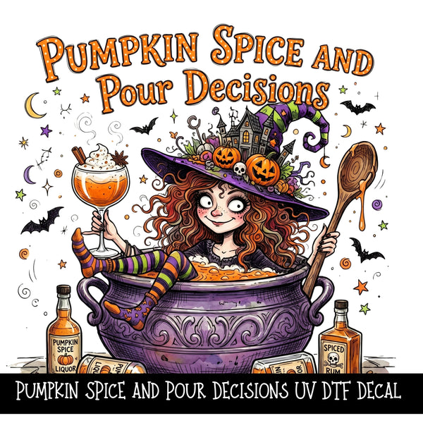 Pumpkin Spice and Pour Decisions UV DTF Decal