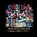 Raised on Dirt Roads Decal  UV DTF Decal