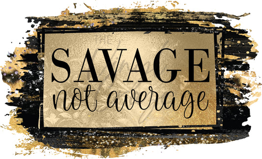 Savage Not Average - UV DTF Decal