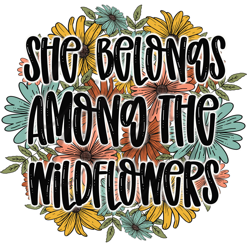 She Belongs Among the Wildflowers - UV DTF Decal