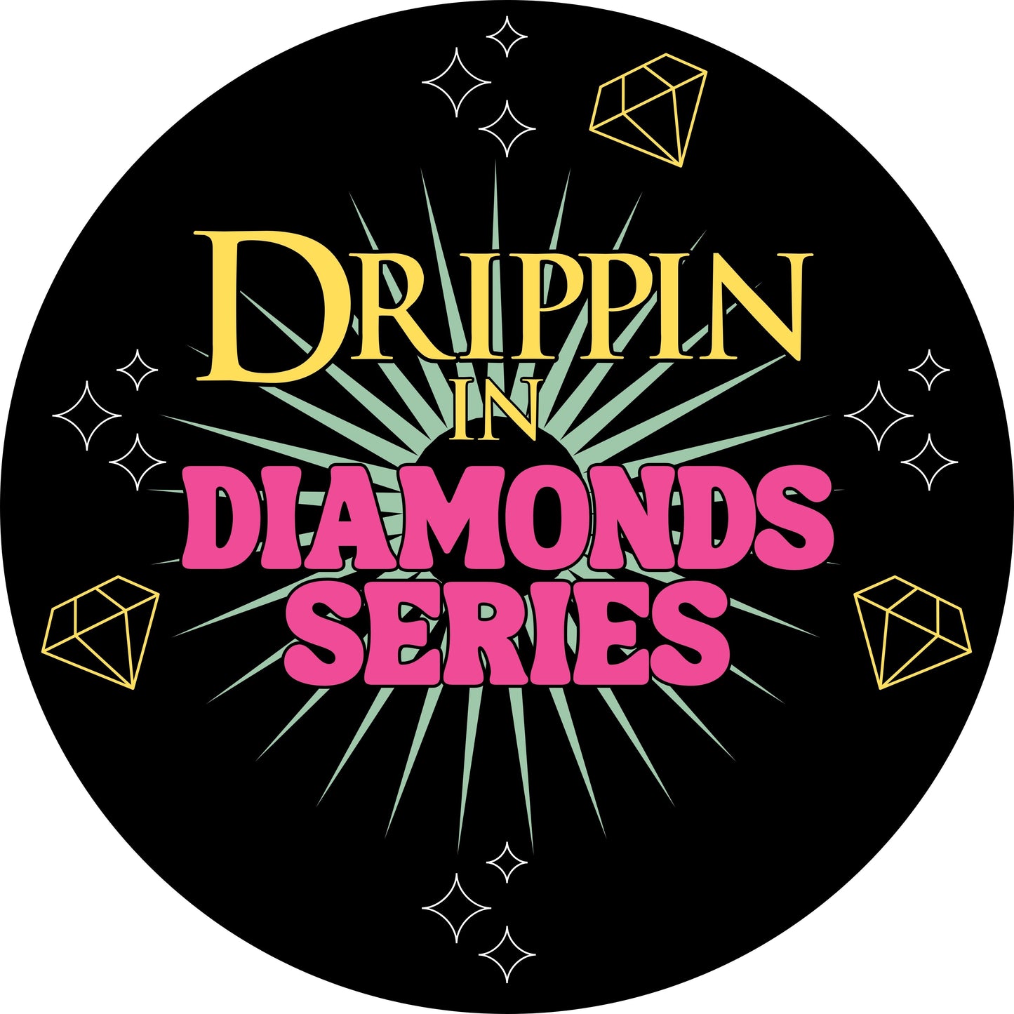 Drippin in DIamonds Collection- 6 color options 2 cuts