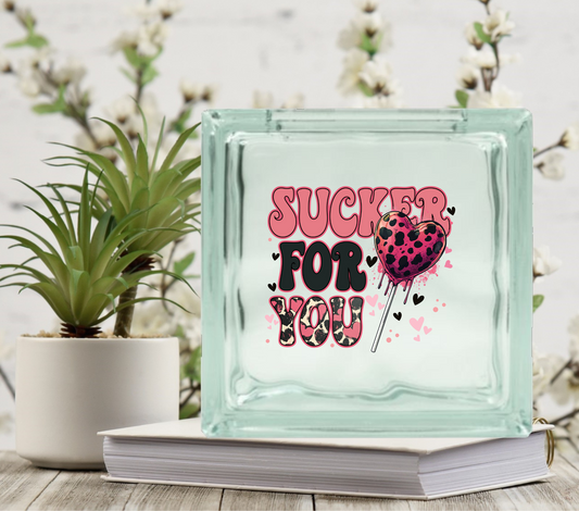 Sucker for you - UV DTF Glass Block Decal - 6.5 inches