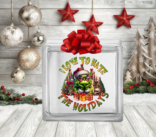 I love to hate the Holidays - UV DTF Glass Block Decal - 6.5 inches