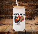 Don't be a - UV DTF Decal