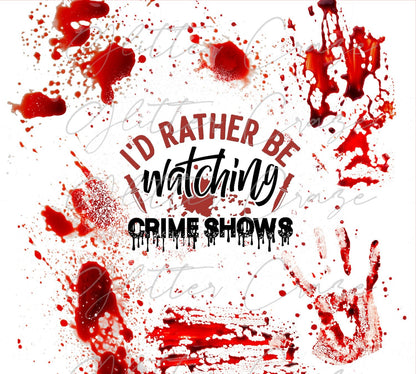 Id Rather Be Watching Crime Shows - Adhesive Vinyl Wrap