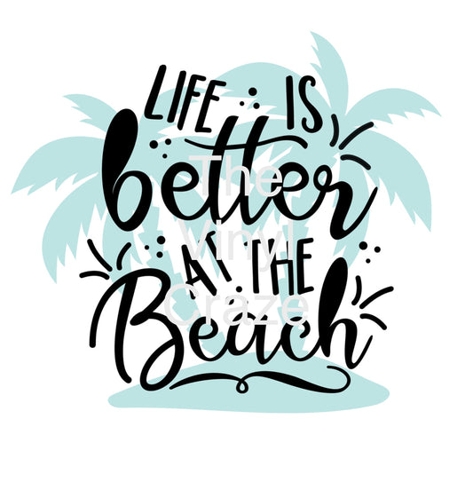 Life Is Better At The Beach - UV DTF Decal