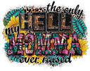 The Only Hell My Momma Raised - UV DTF Decal