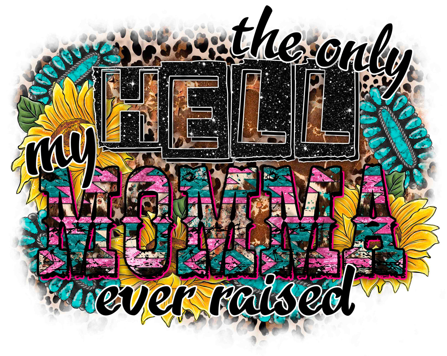 The Only Hell My Momma Raised - UV DTF Decal