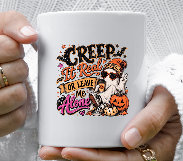 creep it real or leave me alone  - UV DTF Decal
