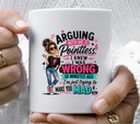 Arguing with me is pointless- UV DTF Decal