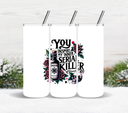 You inspire my inner Serial Killer - UV DTF Decal